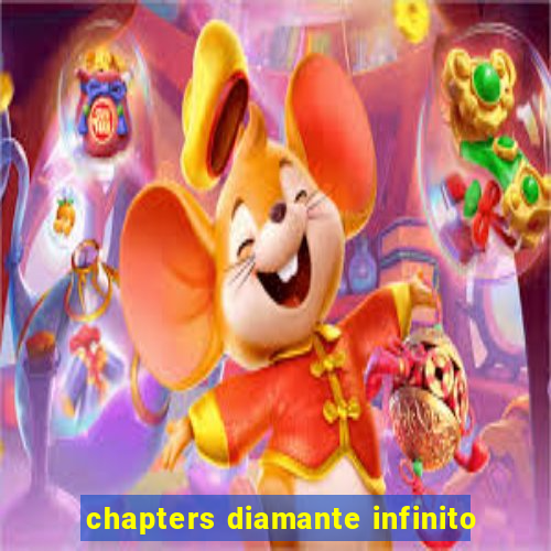 chapters diamante infinito